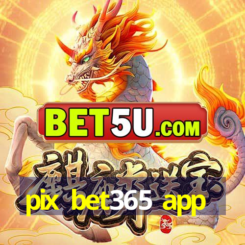 pix bet365 app